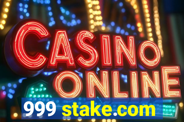 999 stake.com